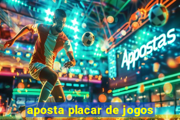 aposta placar de jogos