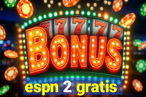 espn 2 gratis