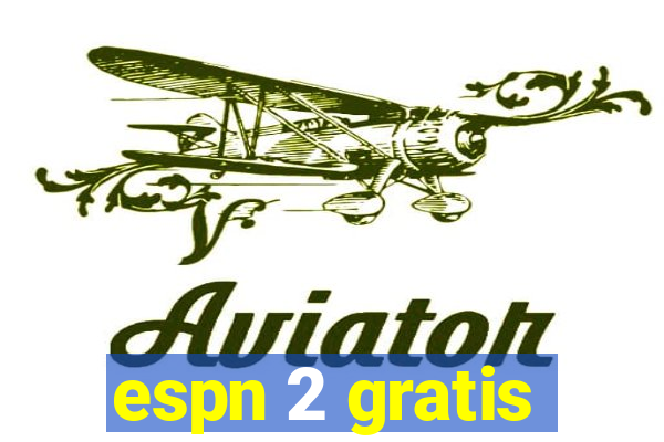 espn 2 gratis