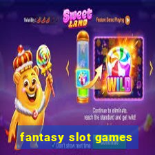 fantasy slot games