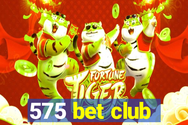 575 bet club