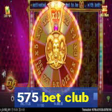 575 bet club