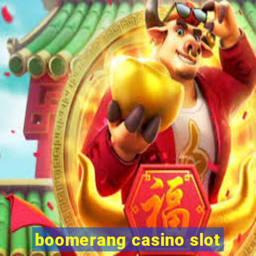 boomerang casino slot