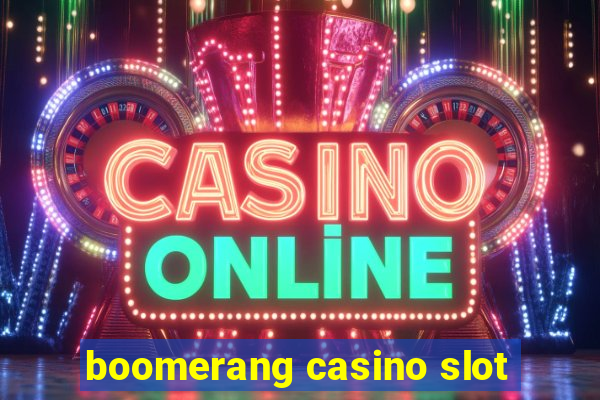 boomerang casino slot