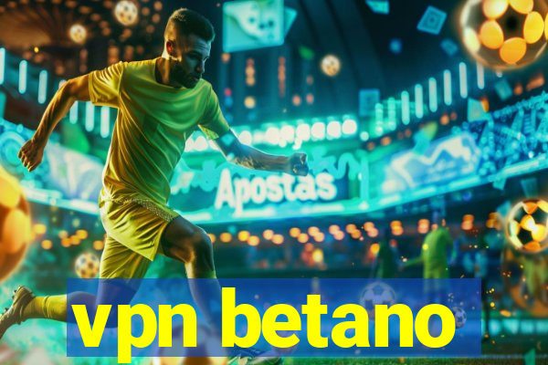 vpn betano