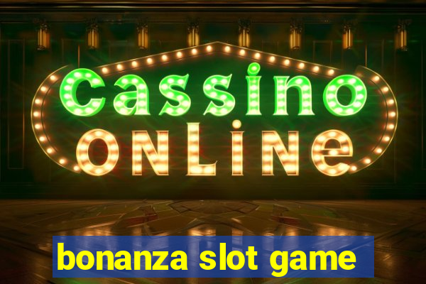 bonanza slot game