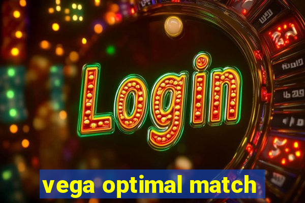 vega optimal match