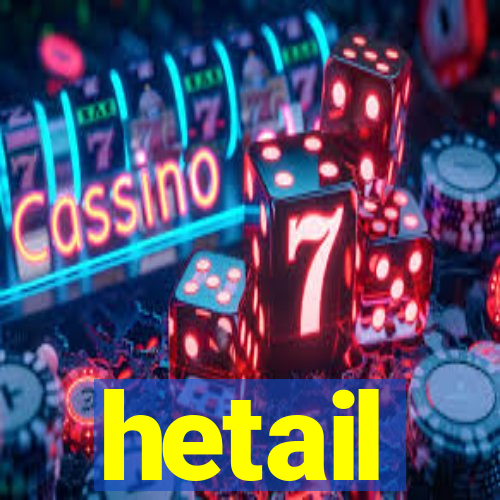 hetail