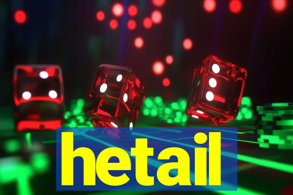 hetail