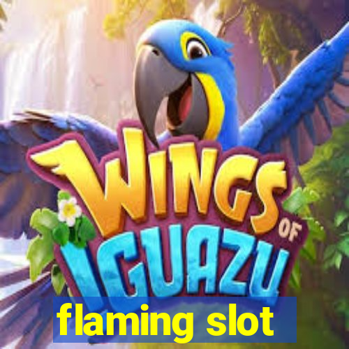 flaming slot