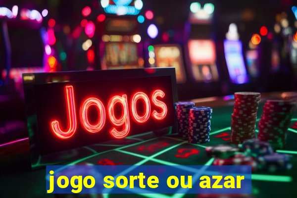 jogo sorte ou azar