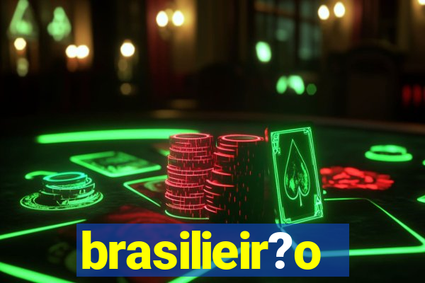 brasilieir?o