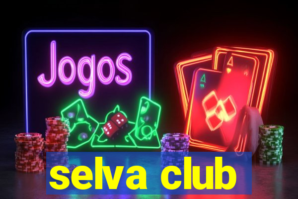 selva club