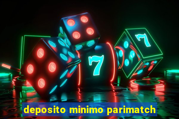 deposito minimo parimatch