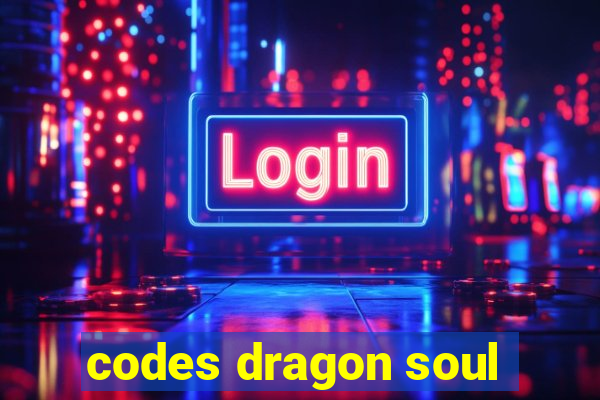 codes dragon soul