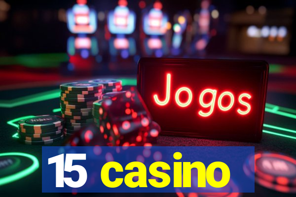 15 casino