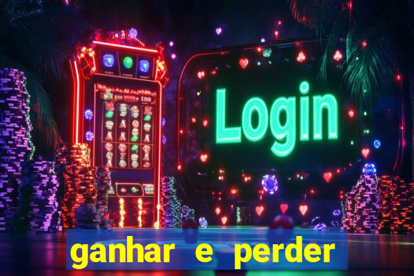 ganhar e perder faz parte do jogo frases