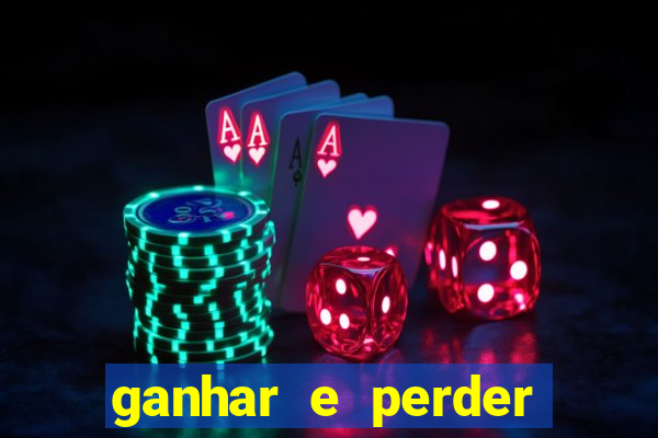 ganhar e perder faz parte do jogo frases