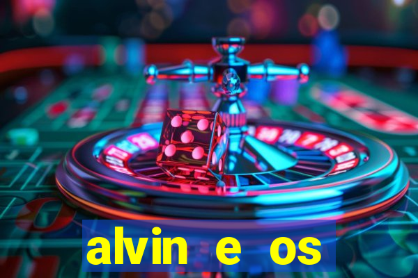 alvin e os esquilos rede canais