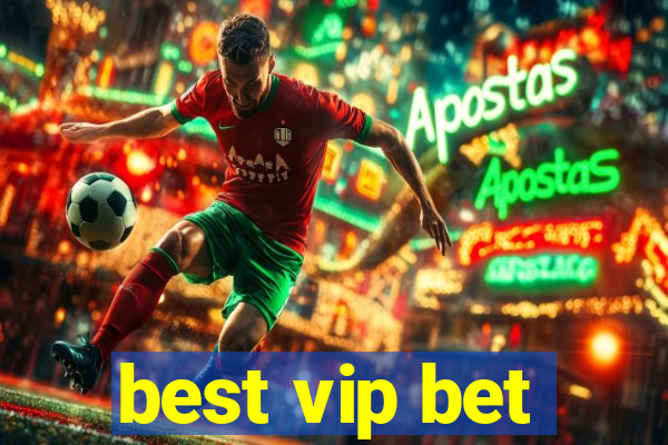 best vip bet