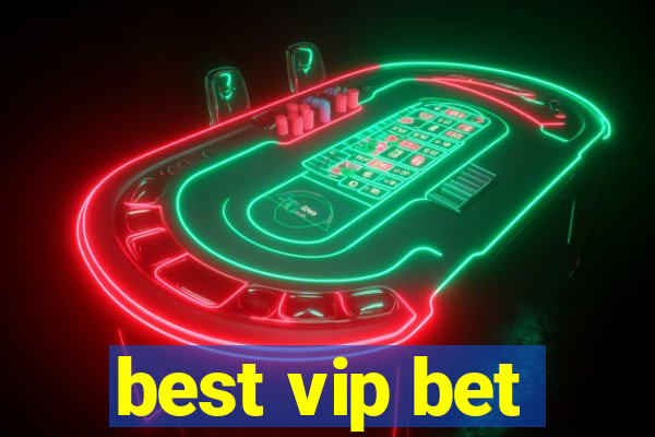 best vip bet