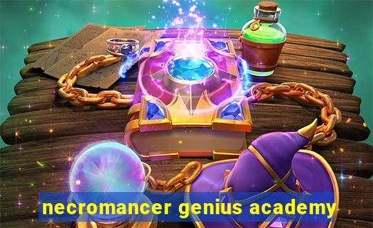 necromancer genius academy