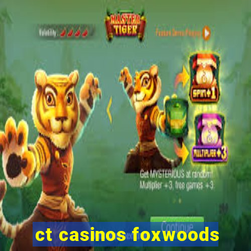 ct casinos foxwoods