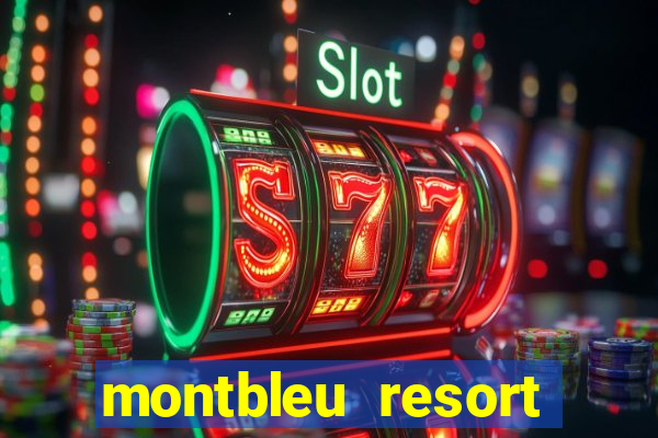 montbleu resort casino and spa