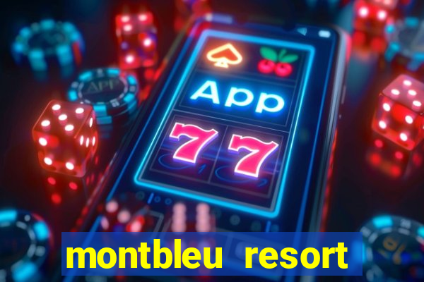 montbleu resort casino and spa