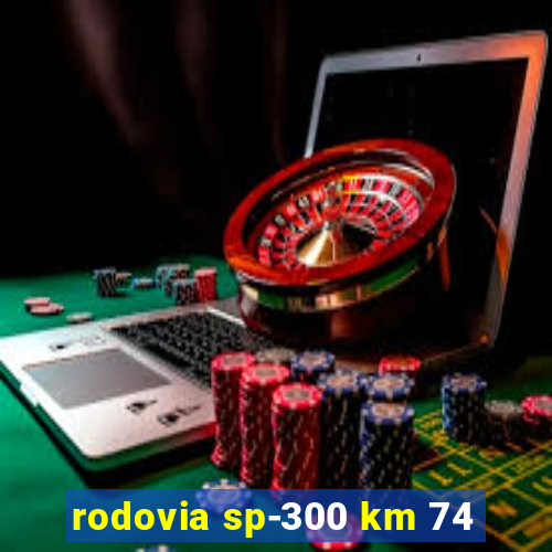 rodovia sp-300 km 74