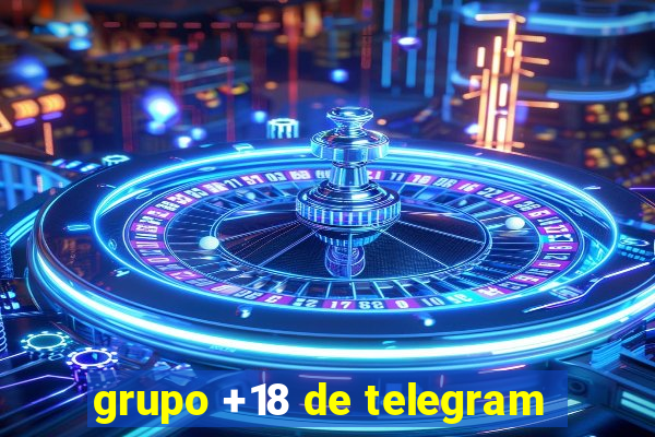 grupo +18 de telegram