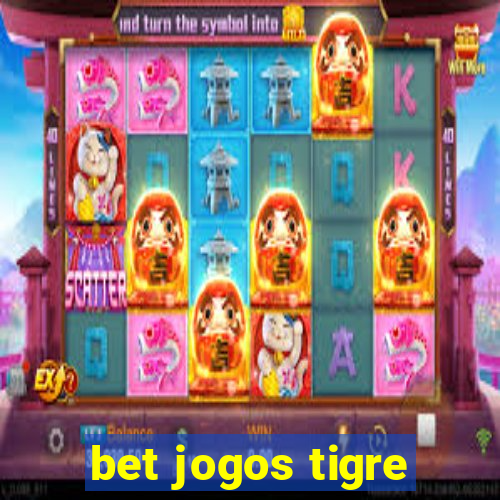 bet jogos tigre