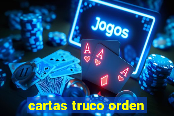 cartas truco orden