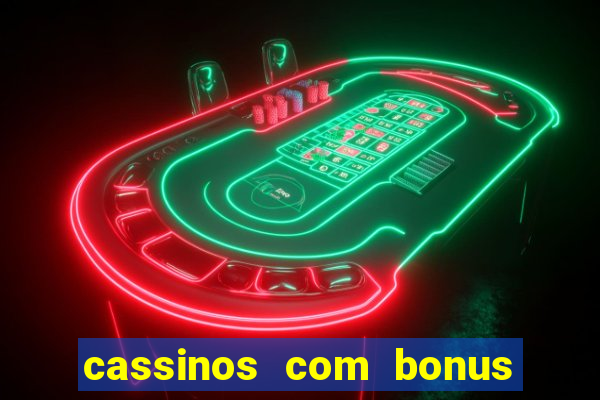 cassinos com bonus no cadastro