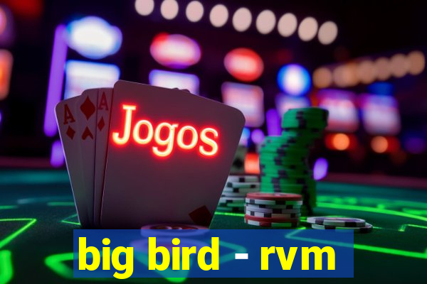 big bird - rvm