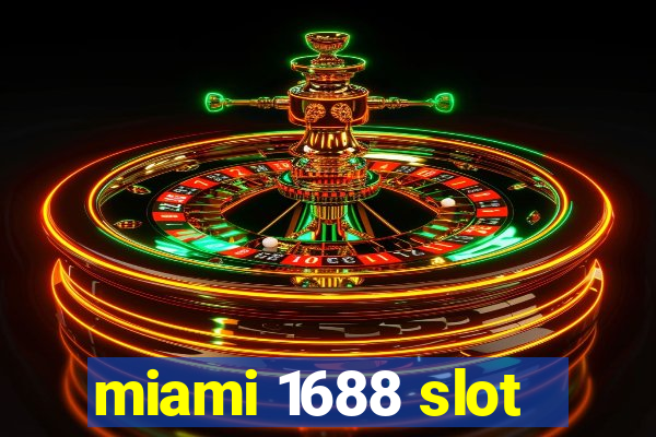 miami 1688 slot