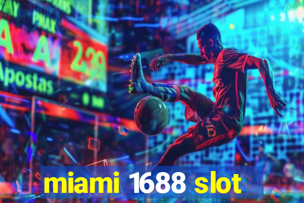 miami 1688 slot