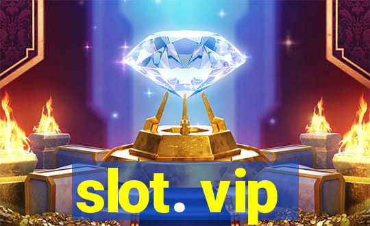 slot. vip