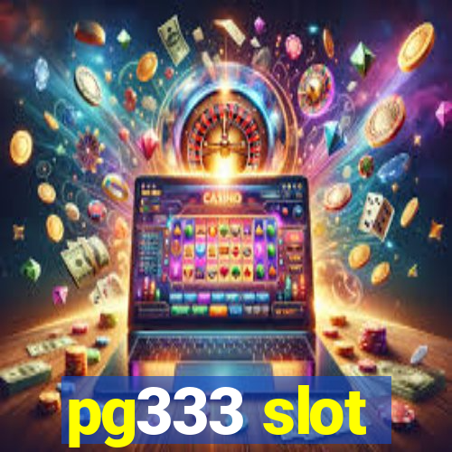 pg333 slot