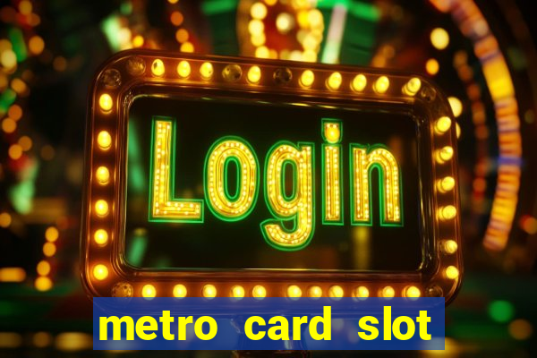 metro card slot 777 club game