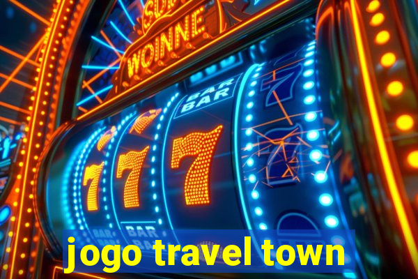 jogo travel town