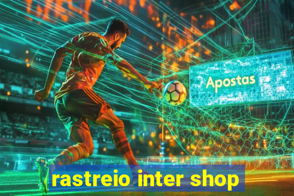 rastreio inter shop