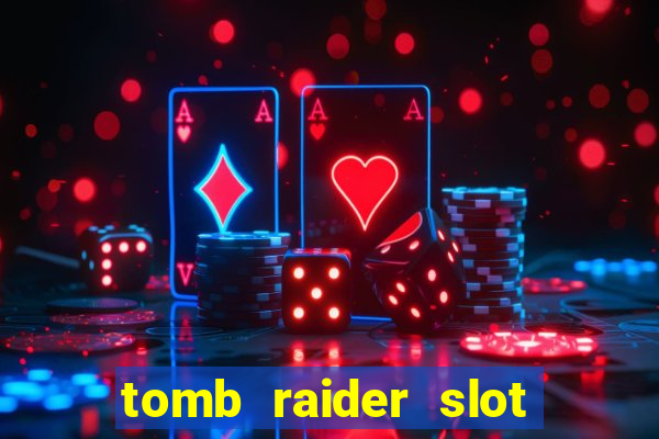 tomb raider slot machine review