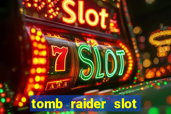 tomb raider slot machine review