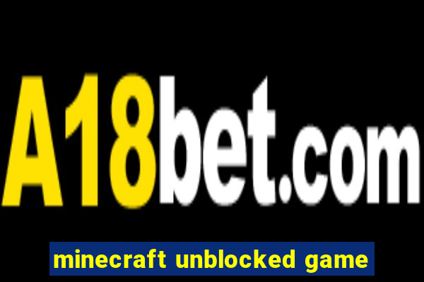 minecraft unblocked game