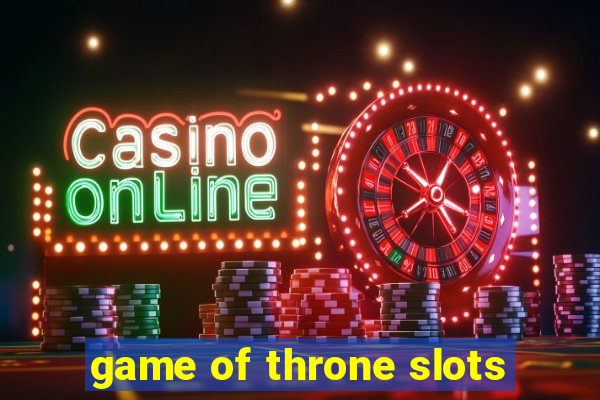 game of throne slots