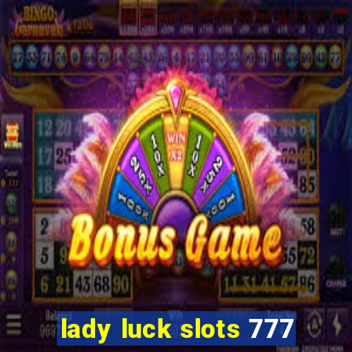 lady luck slots 777