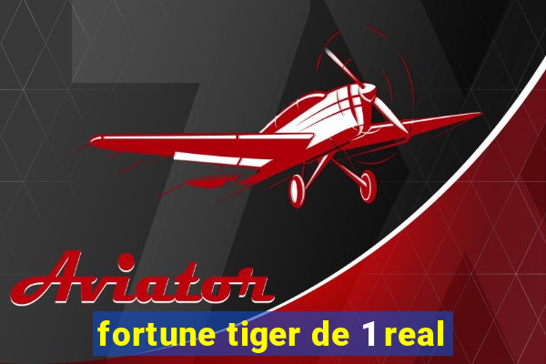 fortune tiger de 1 real