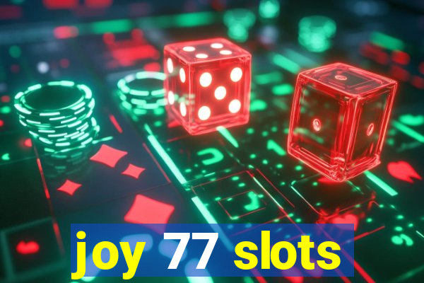 joy 77 slots