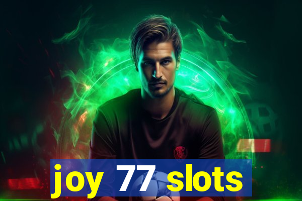 joy 77 slots